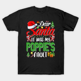 Dear Santa It Was My Poppies Fault Christmas Funny Chirtmas Gift T-Shirt